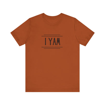 I Yam Short Sleeve T-Shirt