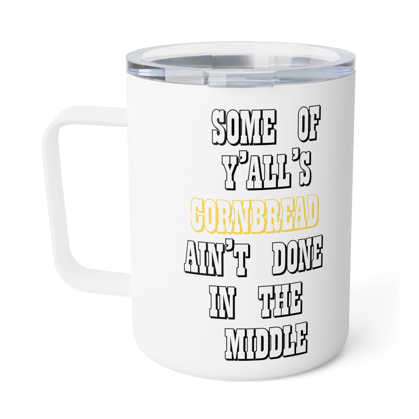 Some Of Ya'All's Cornbread Insulated Coffee Mug, 10oz