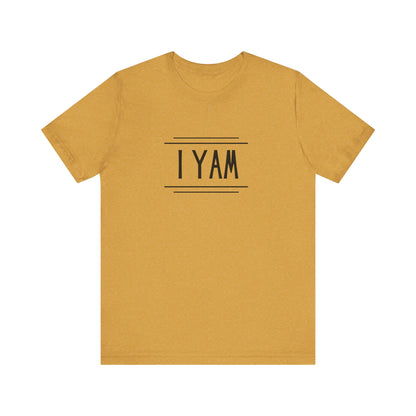 I Yam Short Sleeve T-Shirt