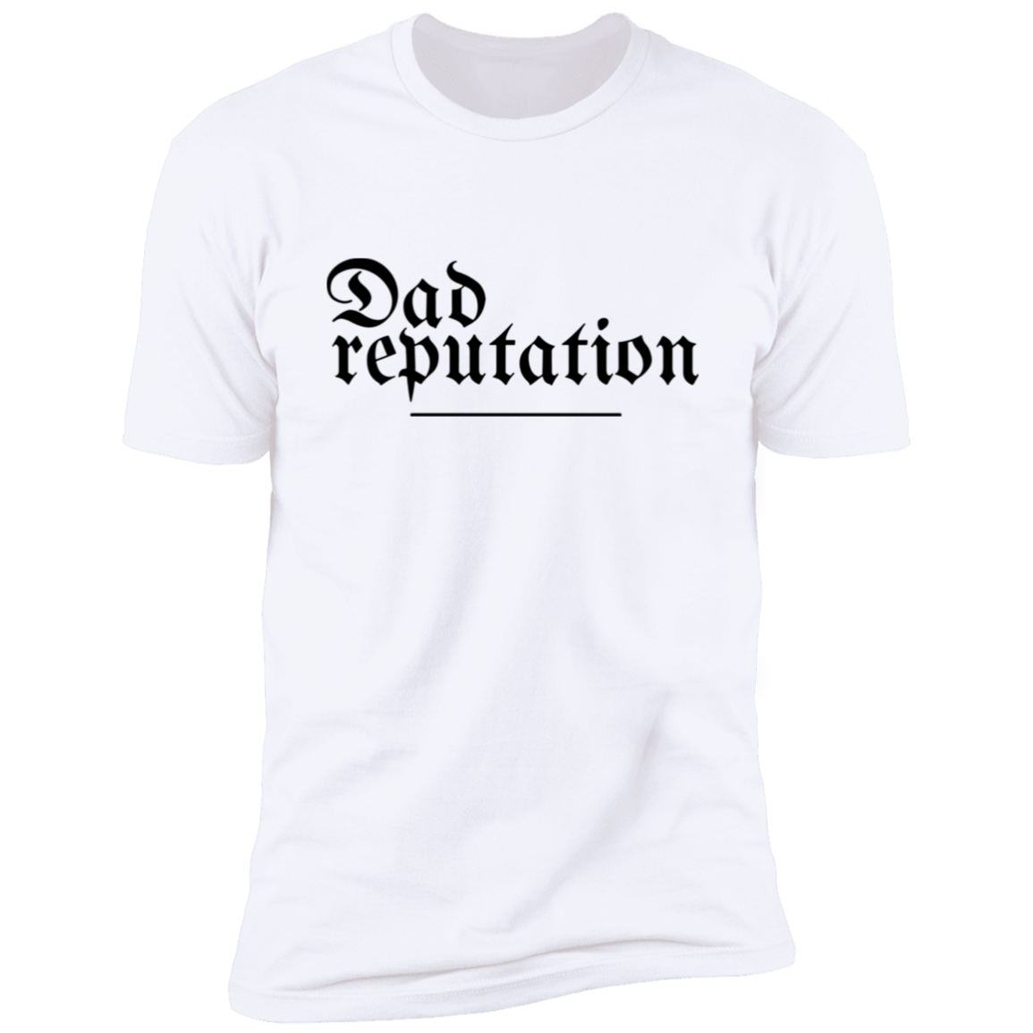 Dad Reputation Premium Short Sleeve T-Shirt