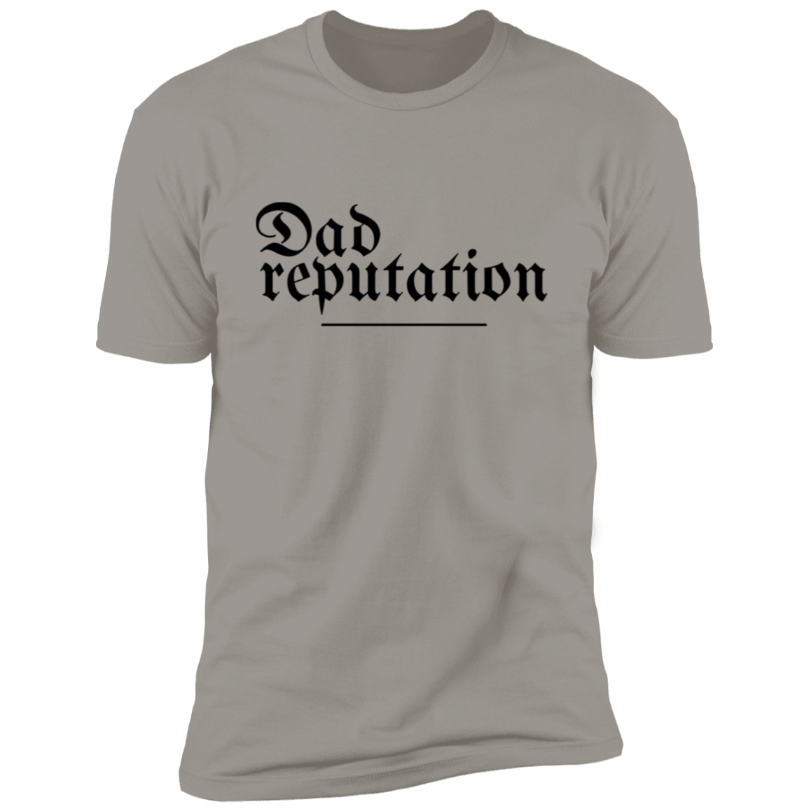 Dad Reputation Premium Short Sleeve T-Shirt