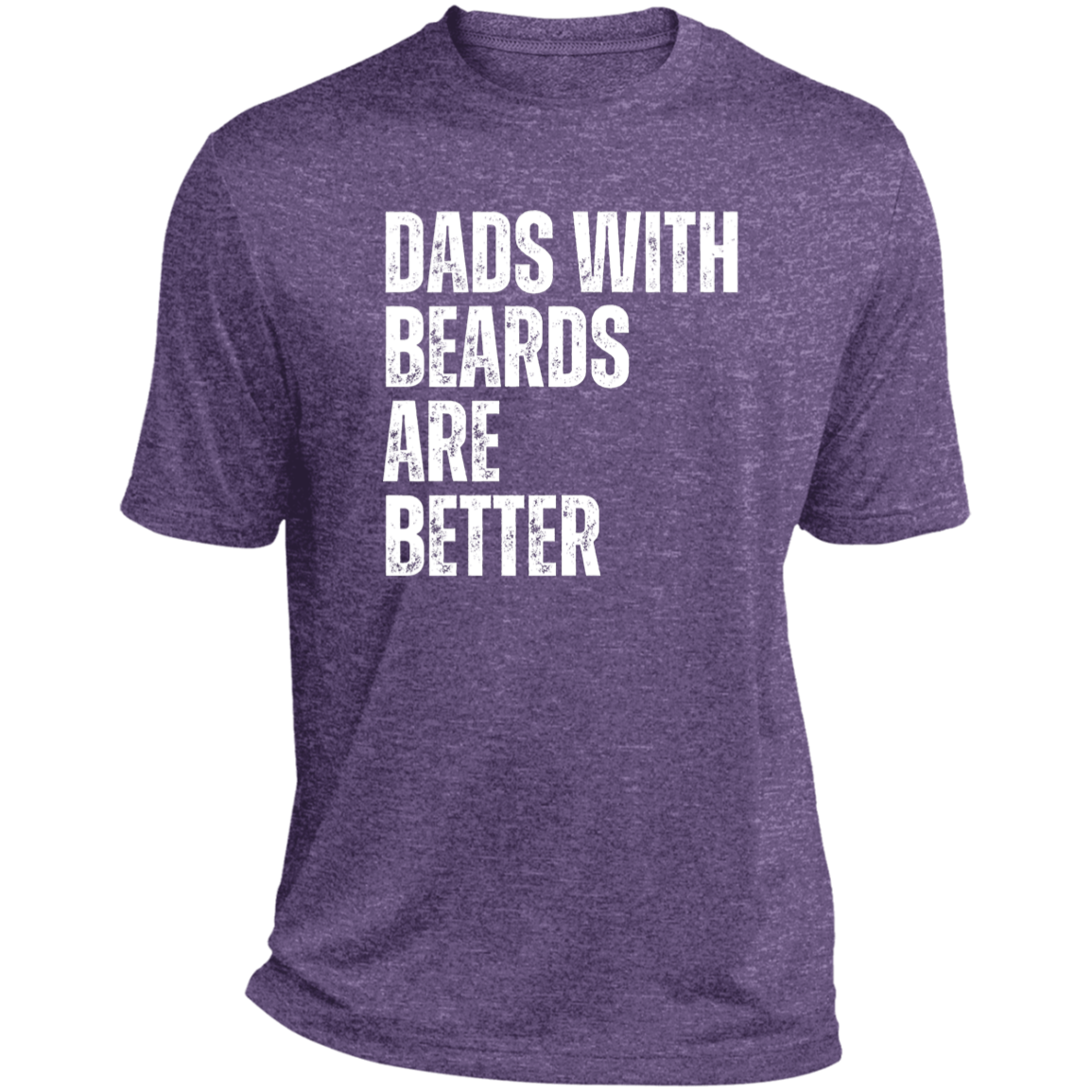 Dads With Beards Are Better- Performance Tee