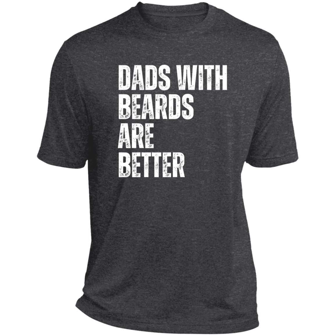 Dads With Beards Are Better- Performance Tee