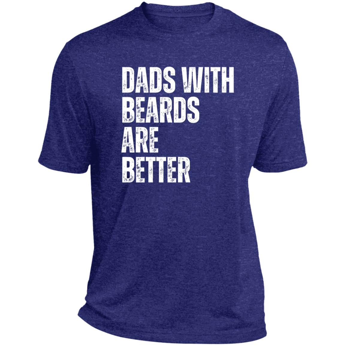 Dads With Beards Are Better- Performance Tee