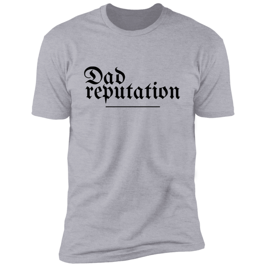 Dad Reputation Premium Short Sleeve T-Shirt