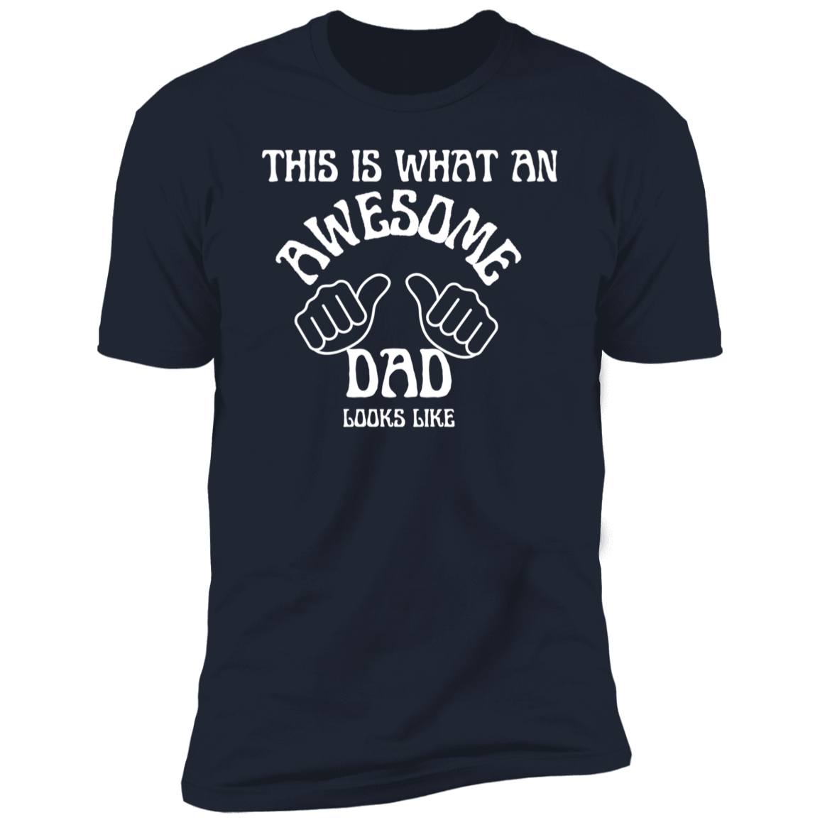 This Is What An Awesome Dad Looks Like -  Premium Short Sleeve T-Shirt