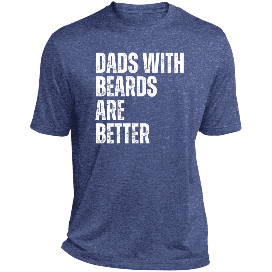 Dads With Beards Are Better- Performance Tee