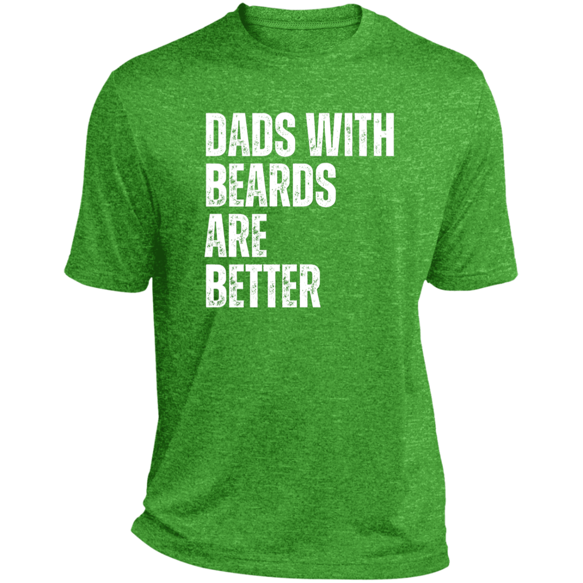 Dads With Beards Are Better- Performance Tee